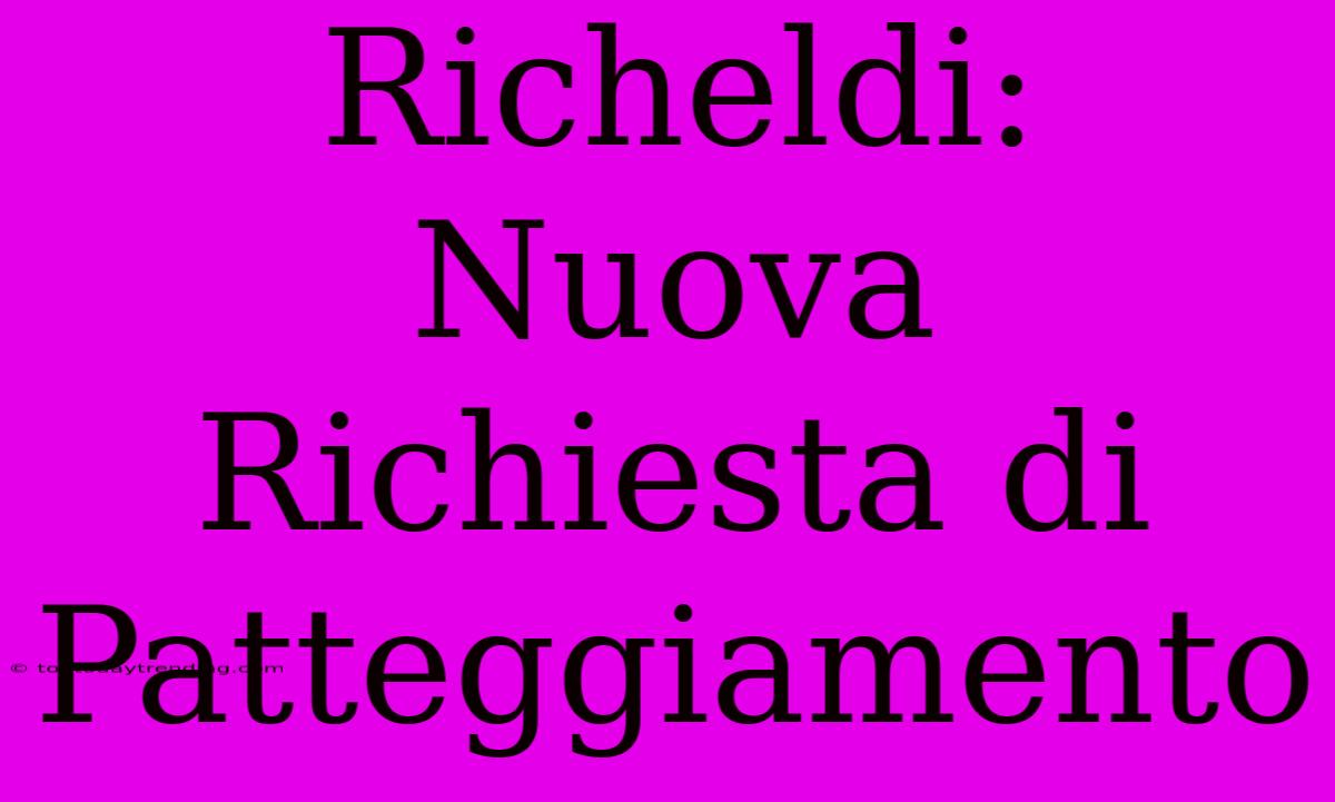 Richeldi: Nuova Richiesta Di Patteggiamento