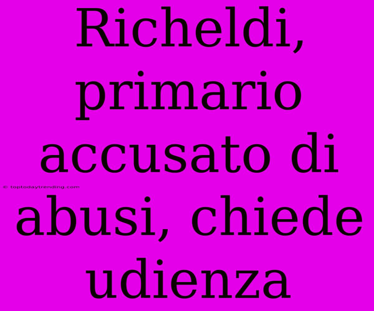 Richeldi, Primario Accusato Di Abusi, Chiede Udienza