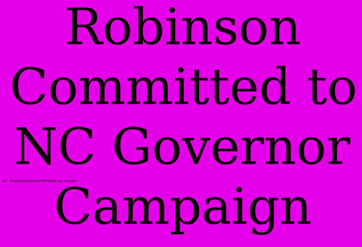 Robinson Committed To NC Governor Campaign