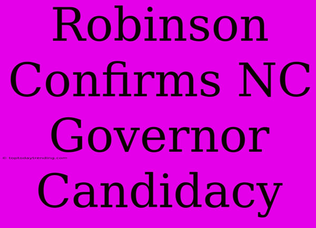 Robinson Confirms NC Governor Candidacy