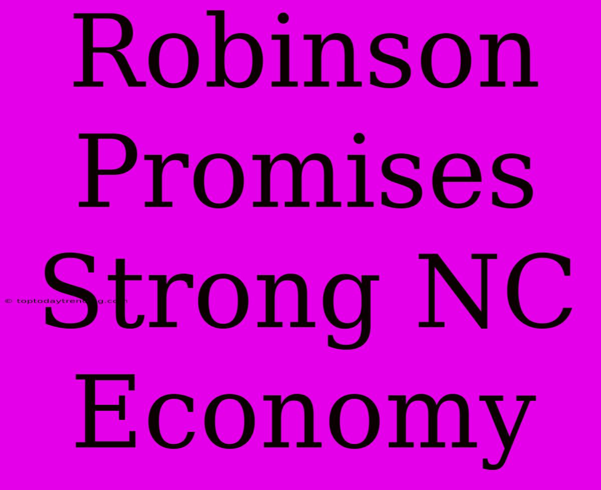 Robinson Promises Strong NC Economy