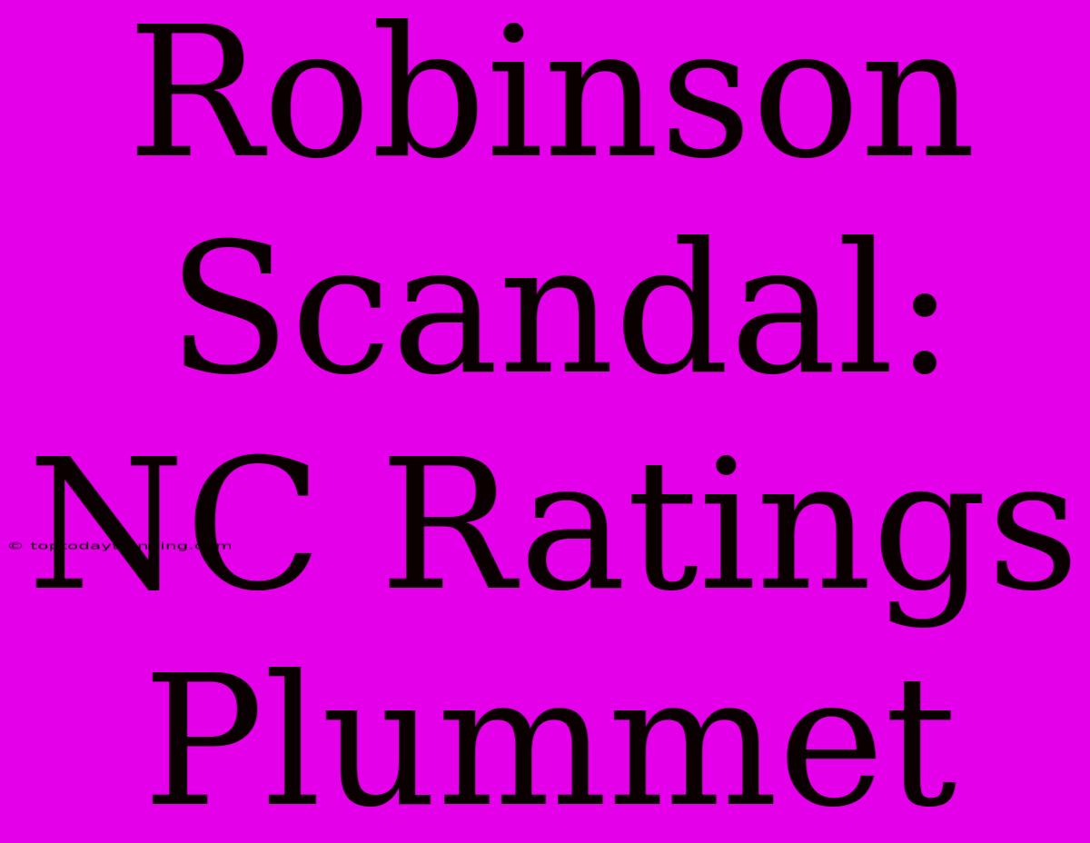 Robinson Scandal: NC Ratings Plummet