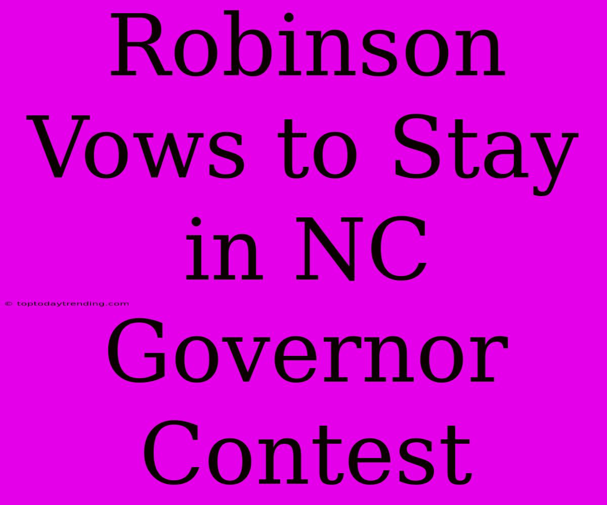 Robinson Vows To Stay In NC Governor Contest