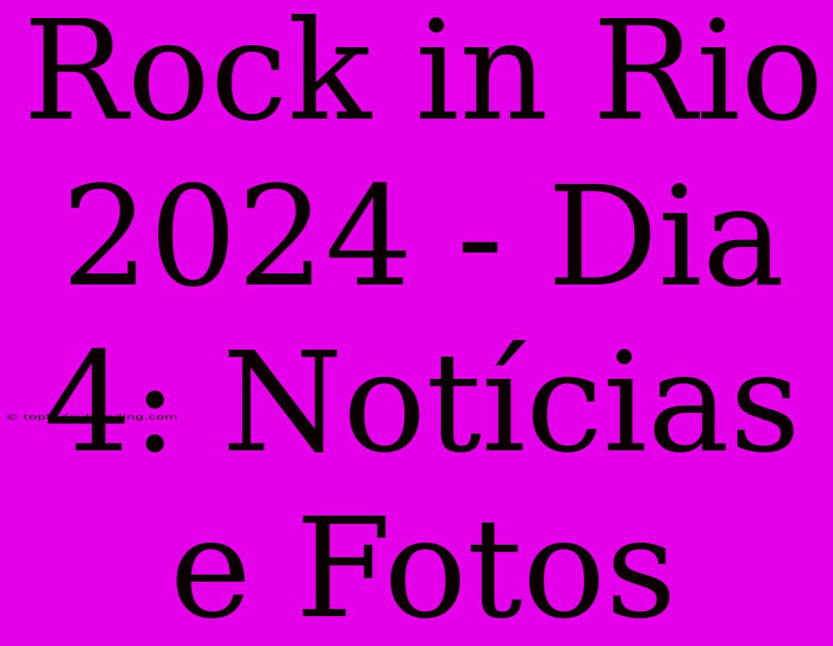 Rock In Rio 2024 - Dia 4: Notícias E Fotos