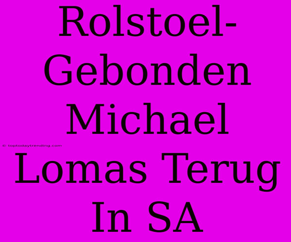 Rolstoel-Gebonden Michael Lomas Terug In SA