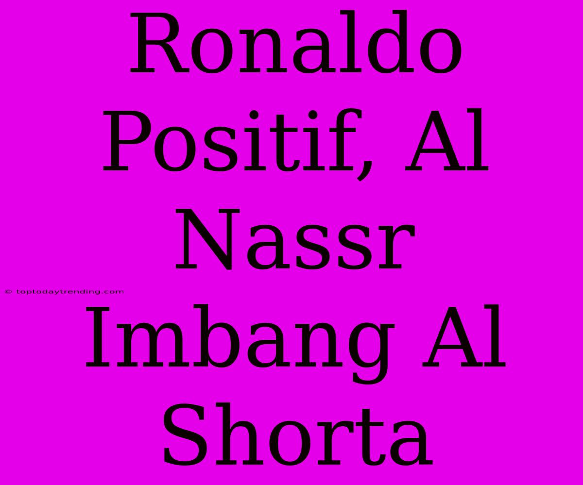 Ronaldo Positif, Al Nassr Imbang Al Shorta