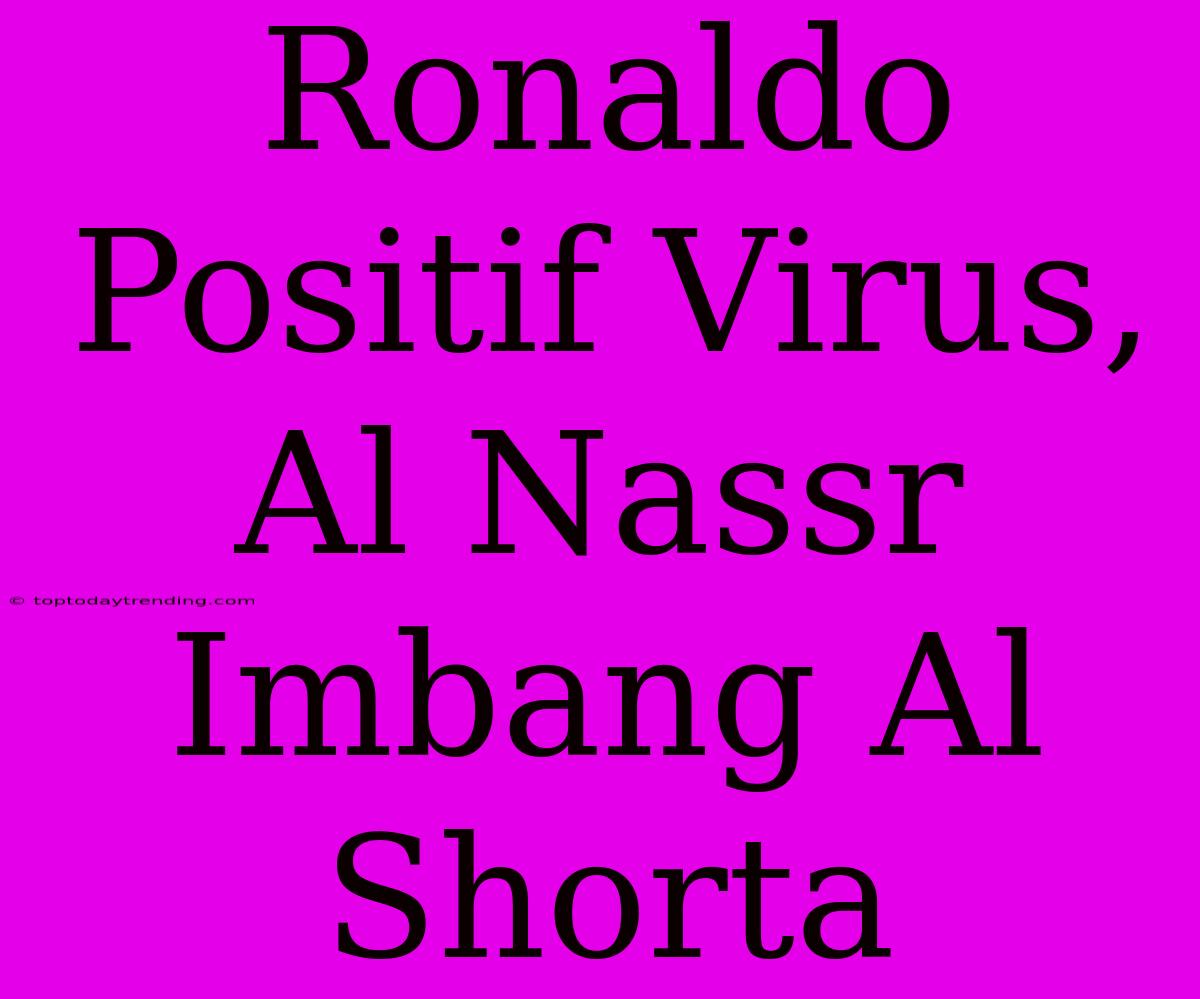 Ronaldo Positif Virus, Al Nassr Imbang Al Shorta