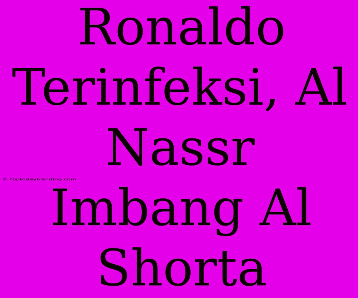 Ronaldo Terinfeksi, Al Nassr Imbang Al Shorta