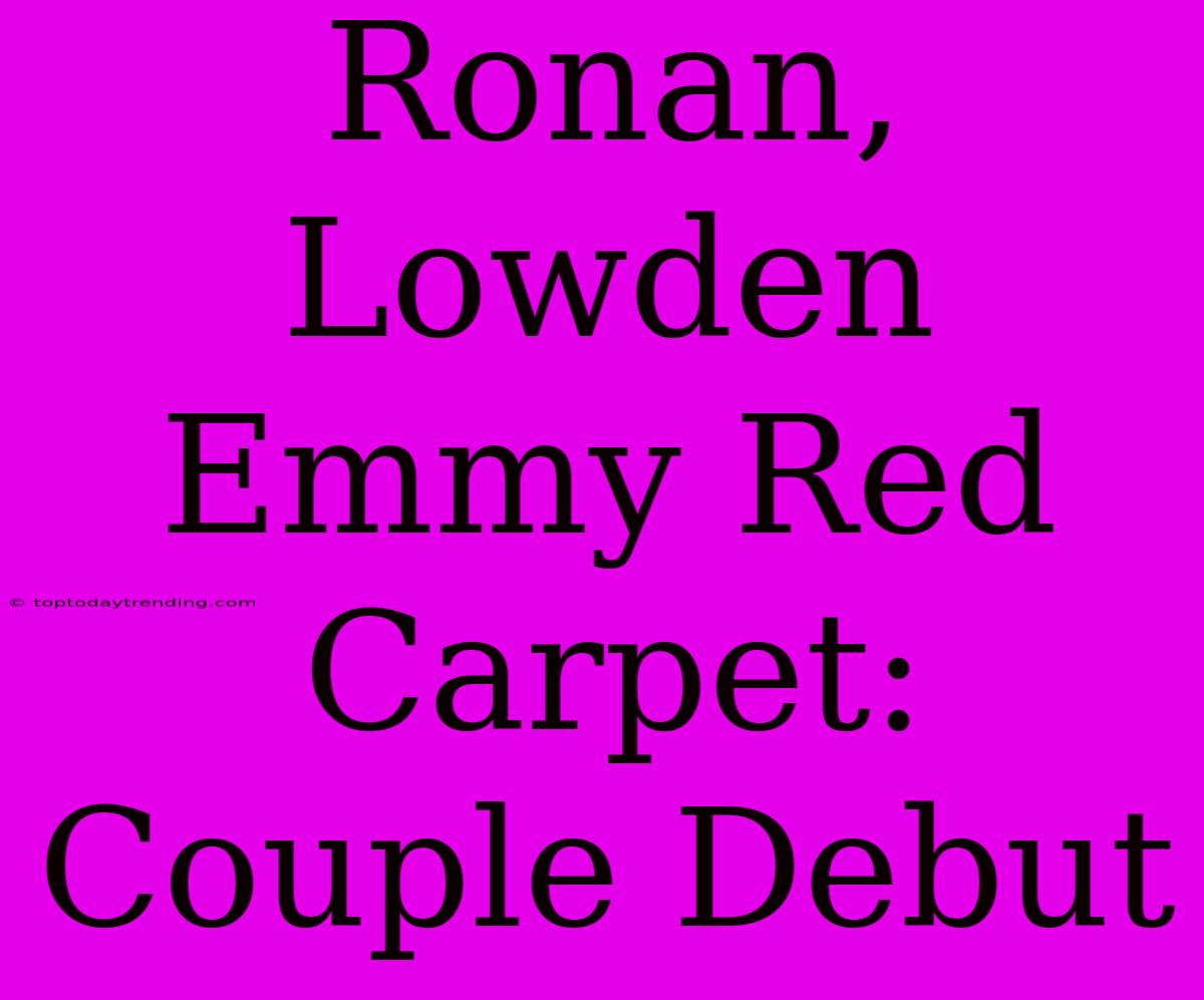 Ronan, Lowden Emmy Red Carpet: Couple Debut