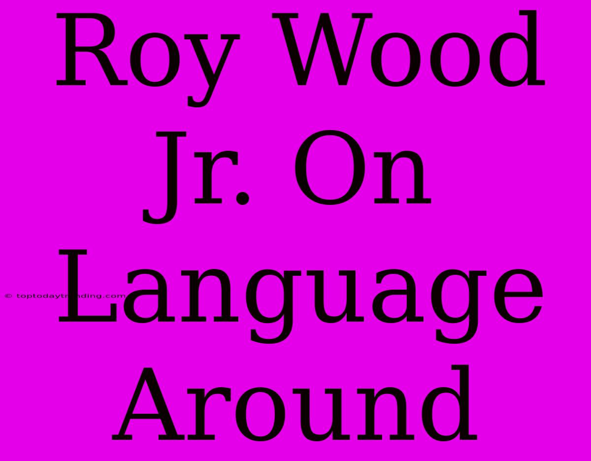 Roy Wood Jr. On Language Around