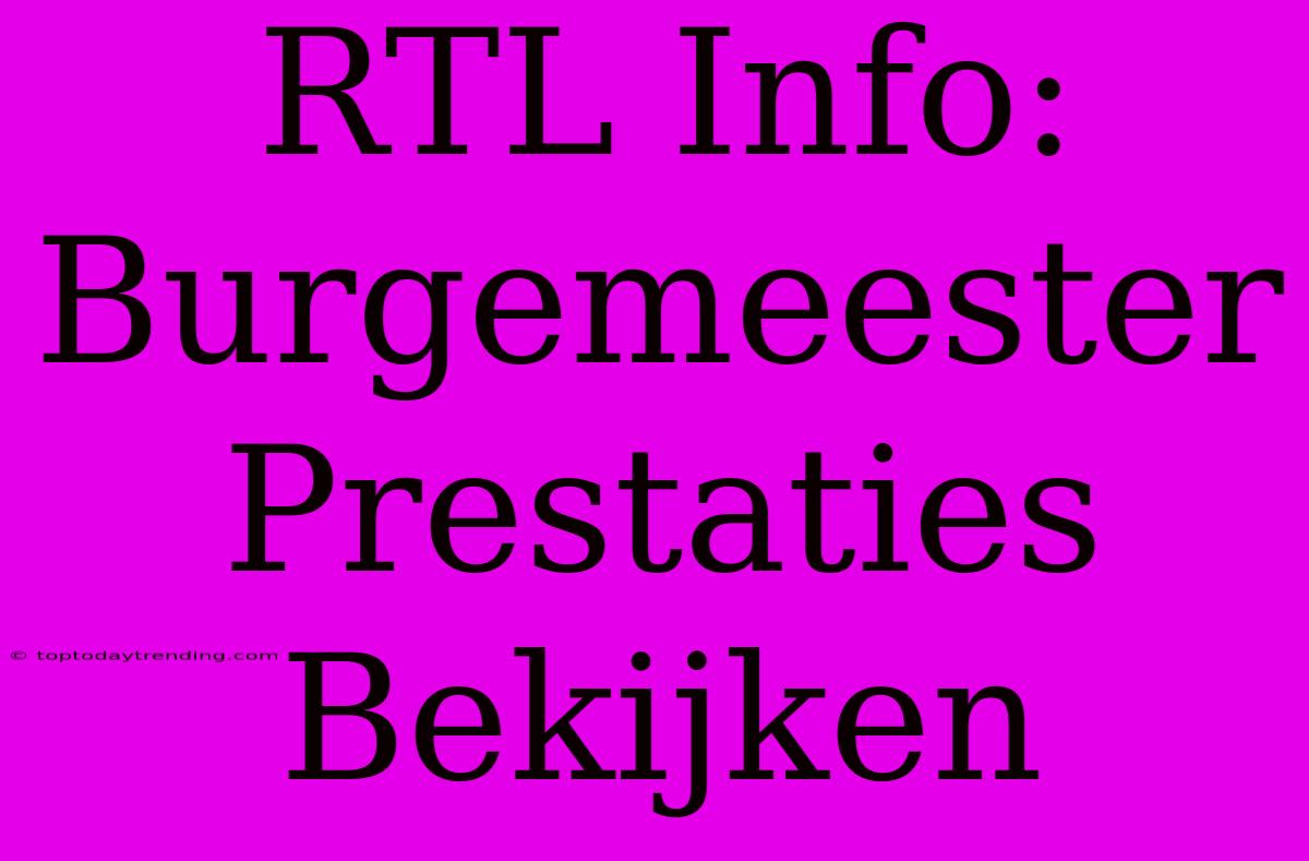 RTL Info: Burgemeester Prestaties Bekijken