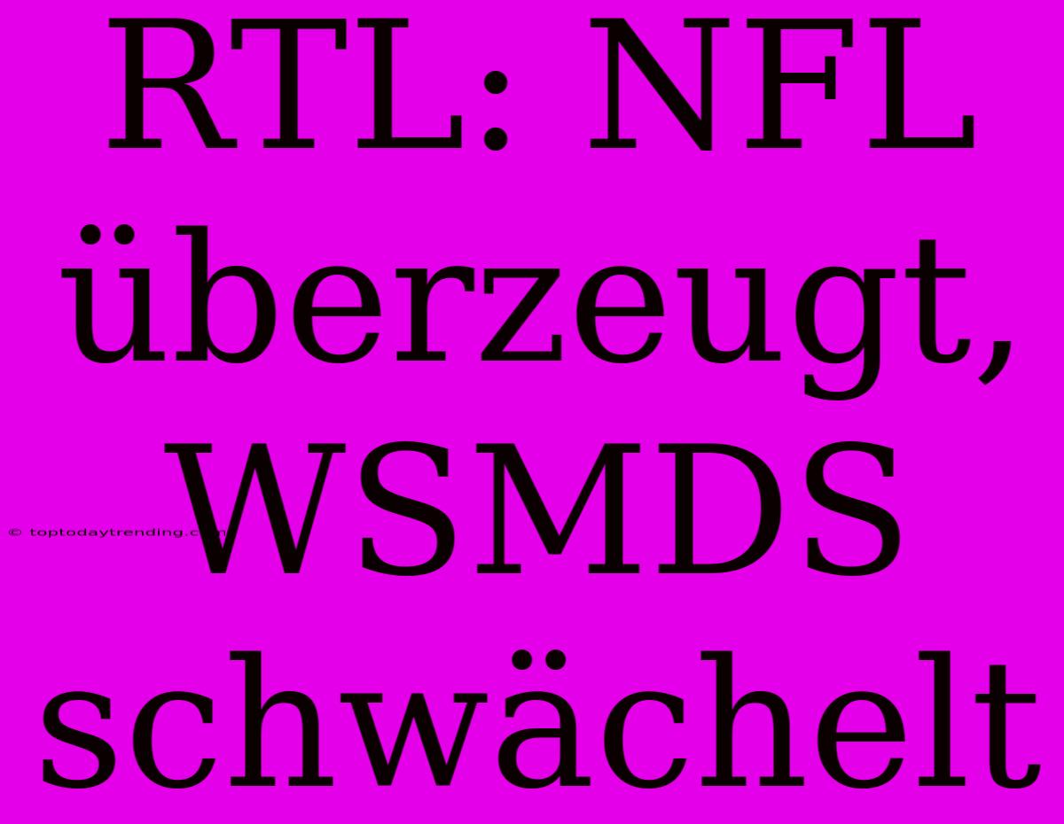 RTL: NFL Überzeugt, WSMDS Schwächelt