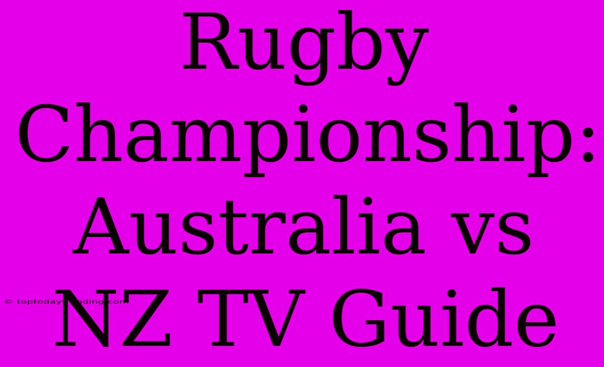 Rugby Championship: Australia Vs NZ TV Guide