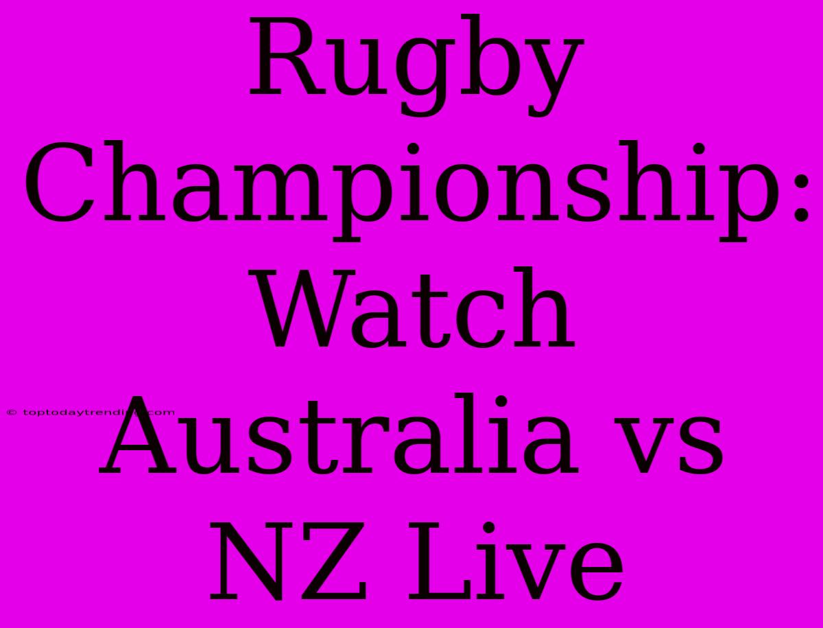 Rugby Championship: Watch Australia Vs NZ Live