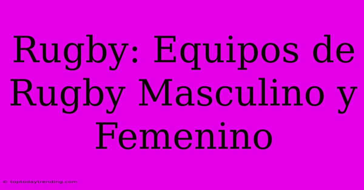 Rugby: Equipos De Rugby Masculino Y Femenino