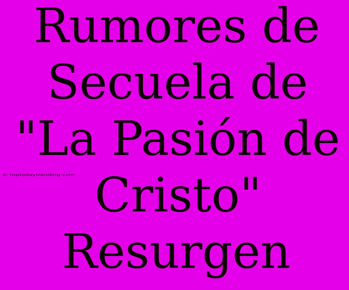 Rumores De Secuela De 