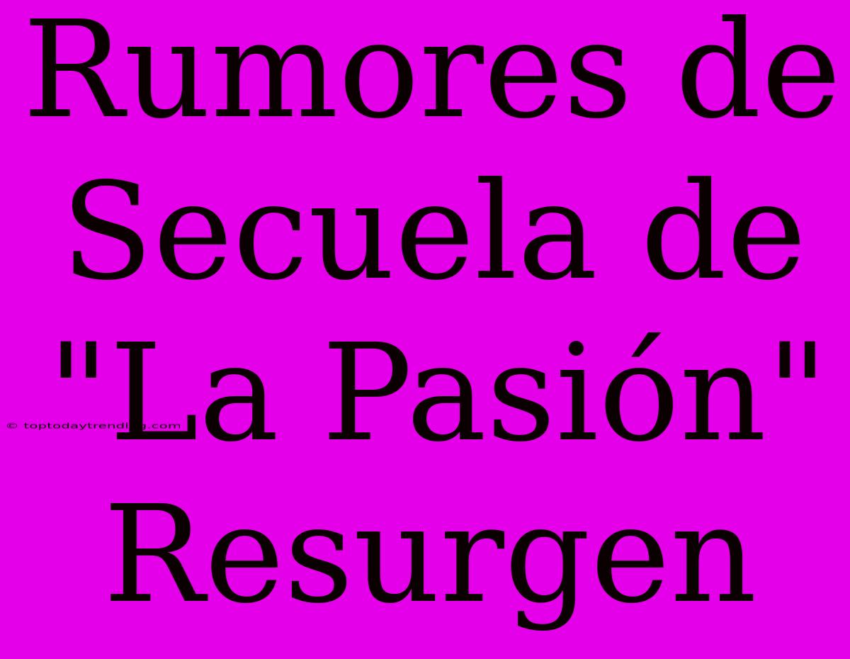 Rumores De Secuela De 