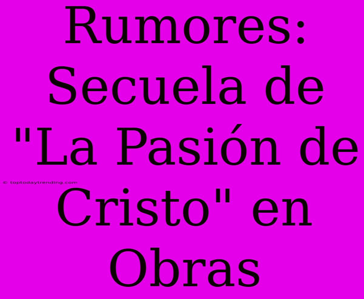 Rumores: Secuela De 