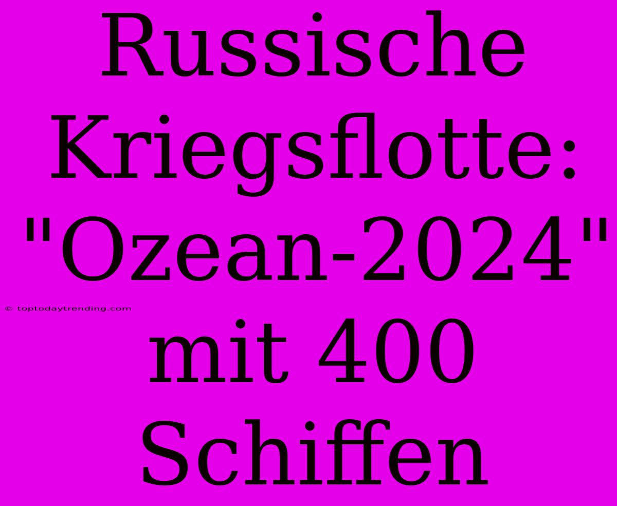 Russische Kriegsflotte: 