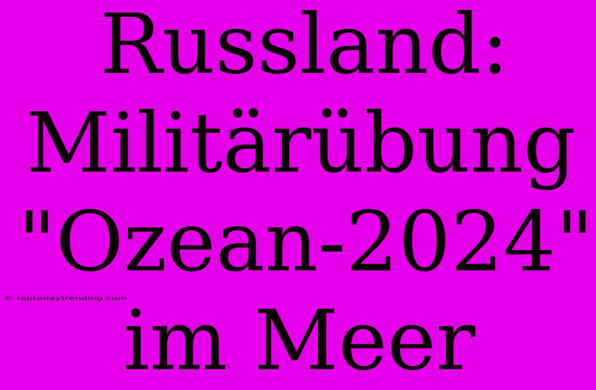 Russland: Militärübung 