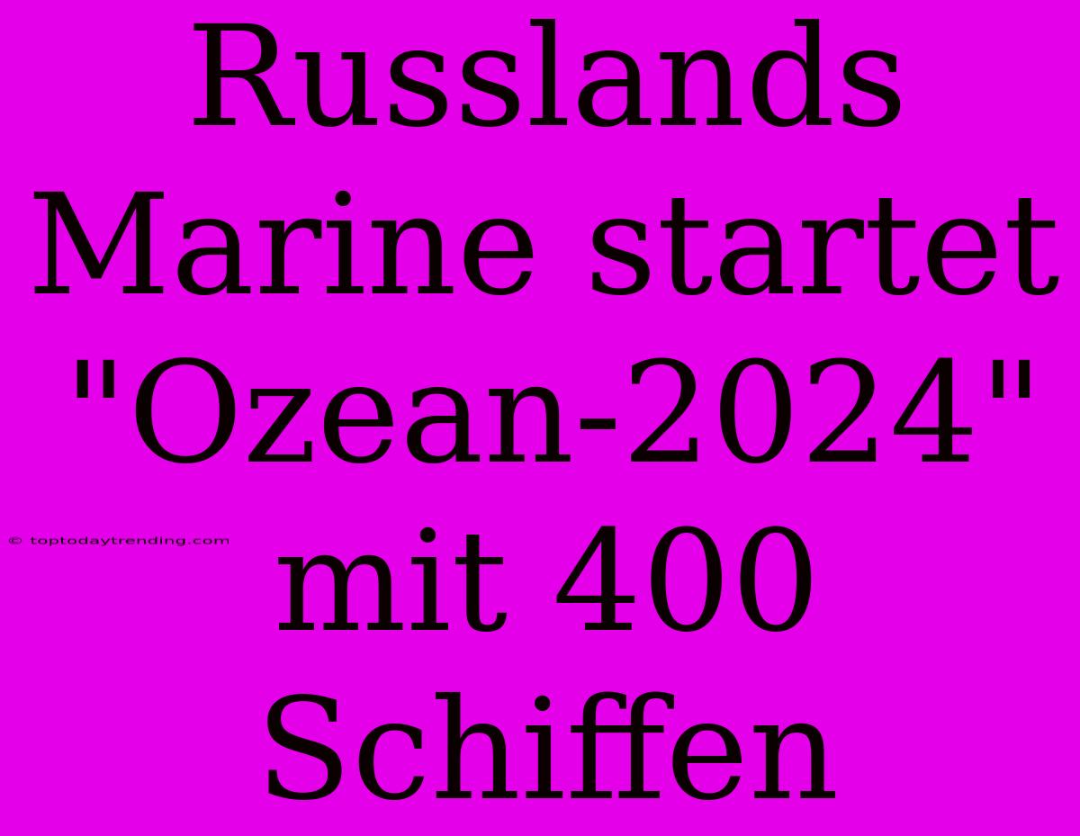 Russlands Marine Startet 