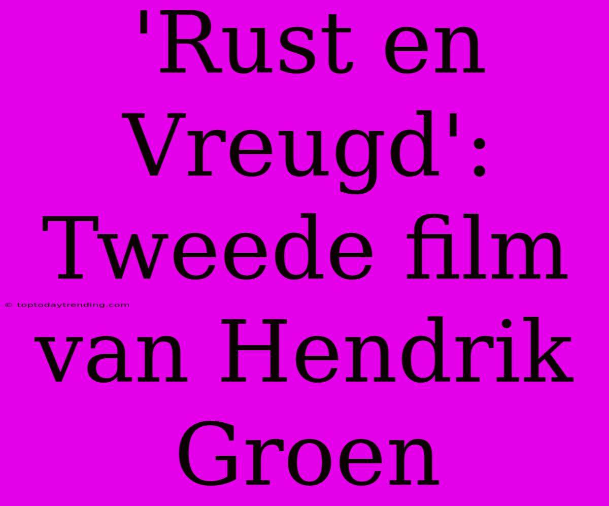 'Rust En Vreugd': Tweede Film Van Hendrik Groen