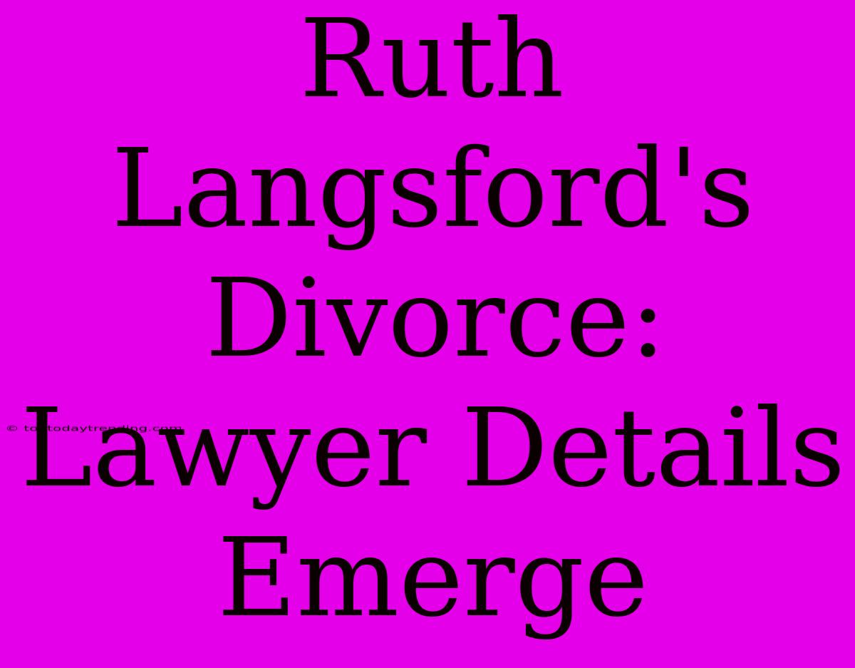 Ruth Langsford's Divorce: Lawyer Details Emerge