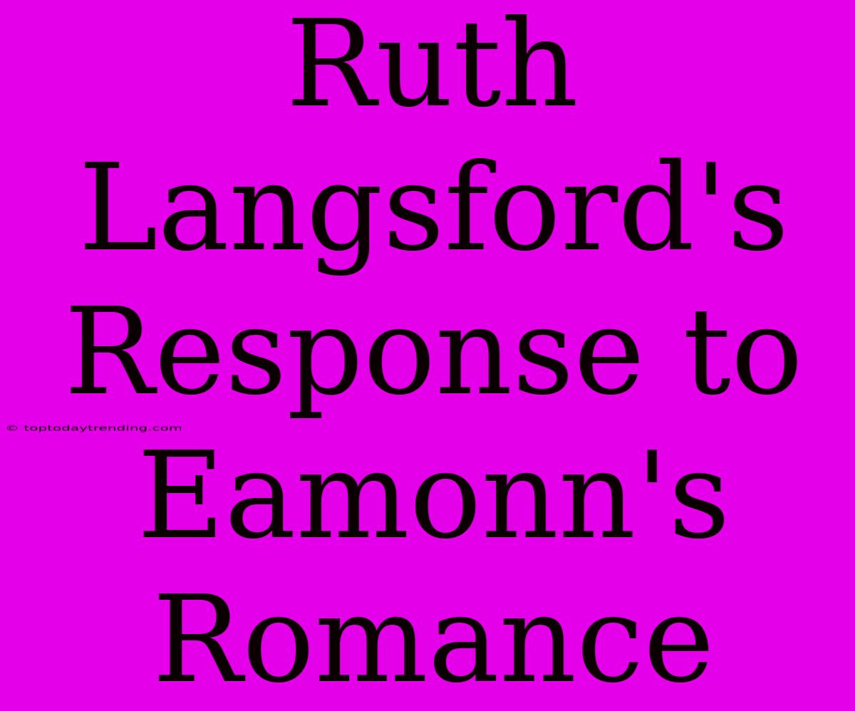 Ruth Langsford's Response To Eamonn's Romance