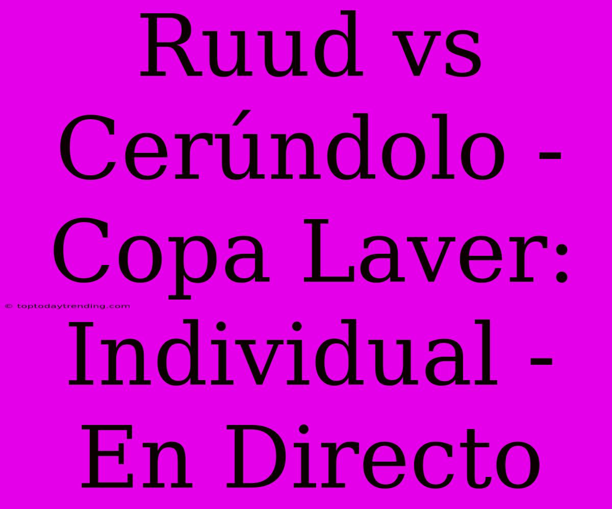 Ruud Vs Cerúndolo - Copa Laver: Individual - En Directo