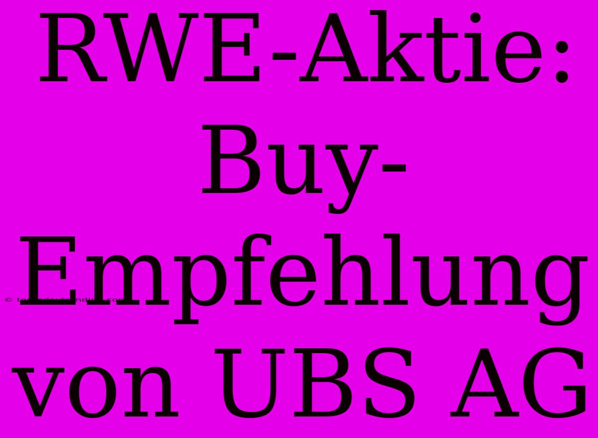 RWE-Aktie: Buy-Empfehlung Von UBS AG