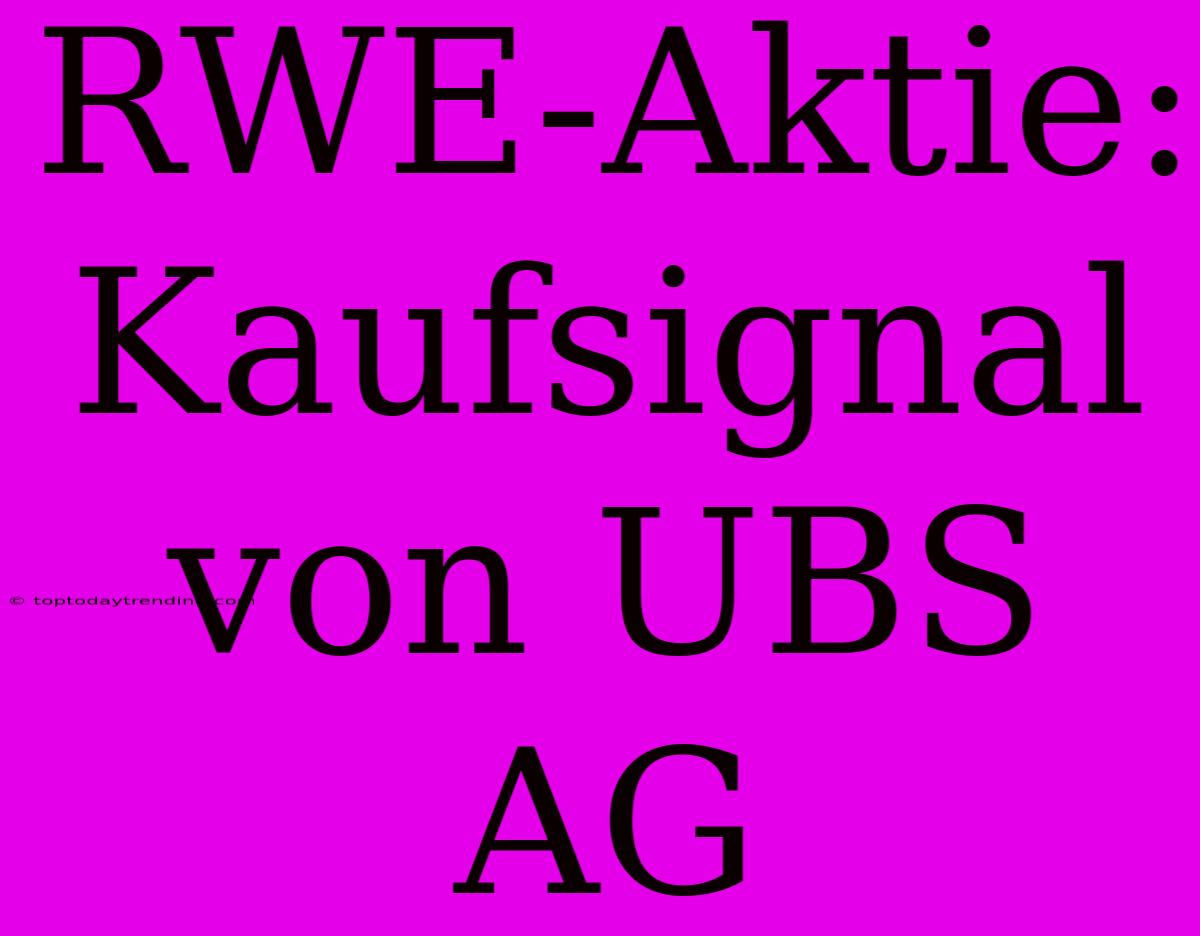 RWE-Aktie: Kaufsignal Von UBS AG