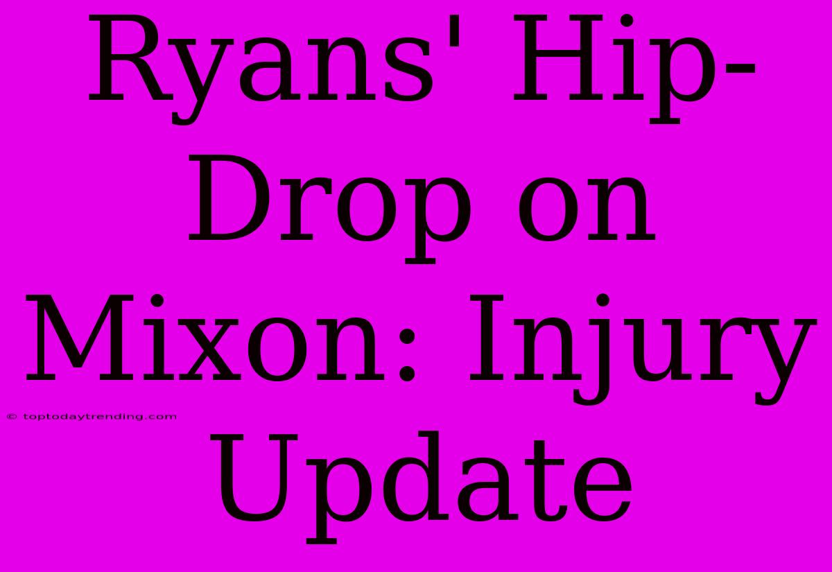 Ryans' Hip-Drop On Mixon: Injury Update