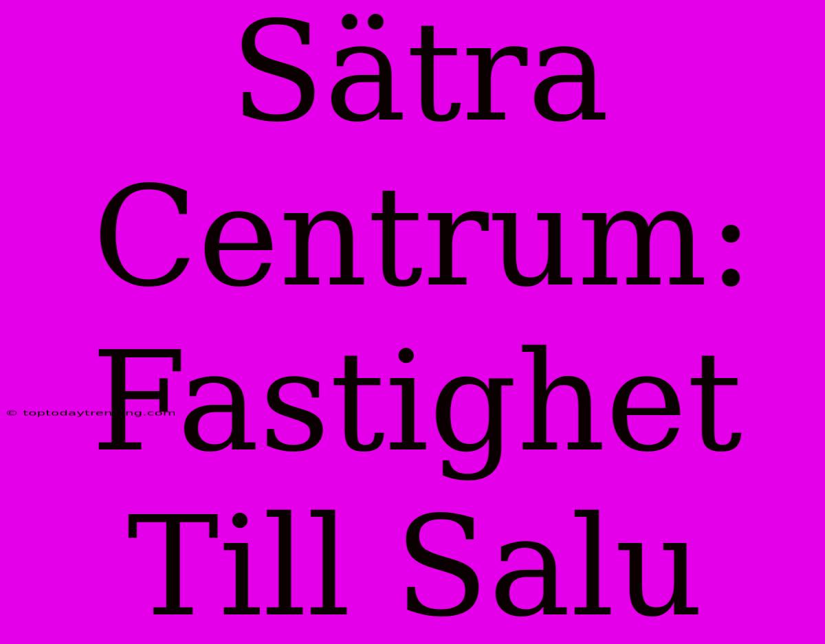 Sätra Centrum: Fastighet Till Salu