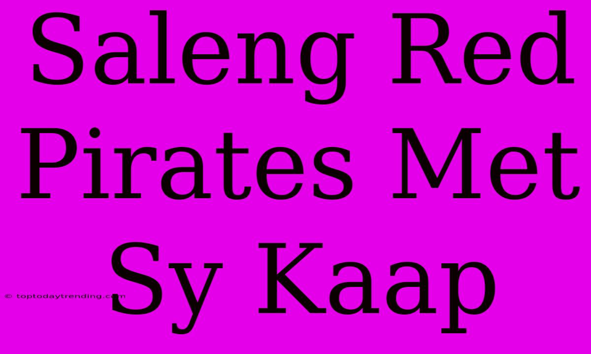 Saleng Red Pirates Met Sy Kaap