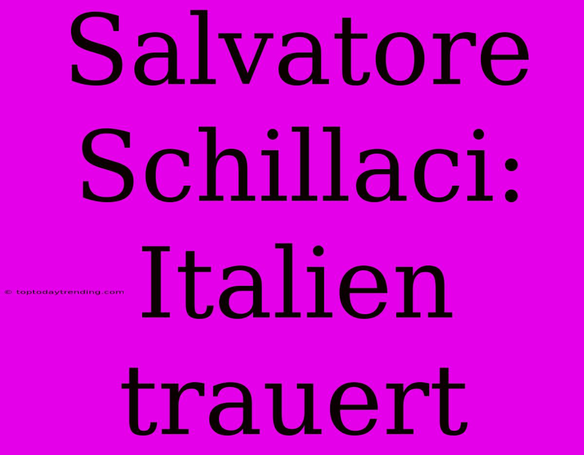 Salvatore Schillaci: Italien Trauert