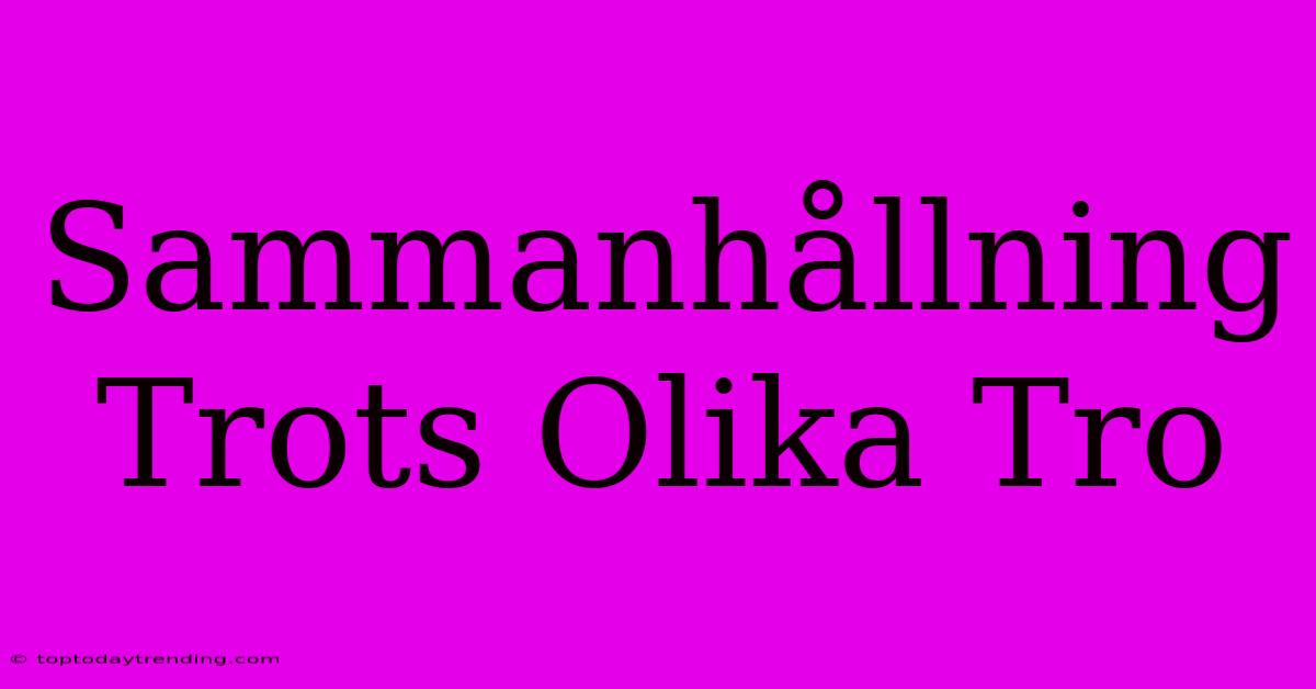 Sammanhållning Trots Olika Tro