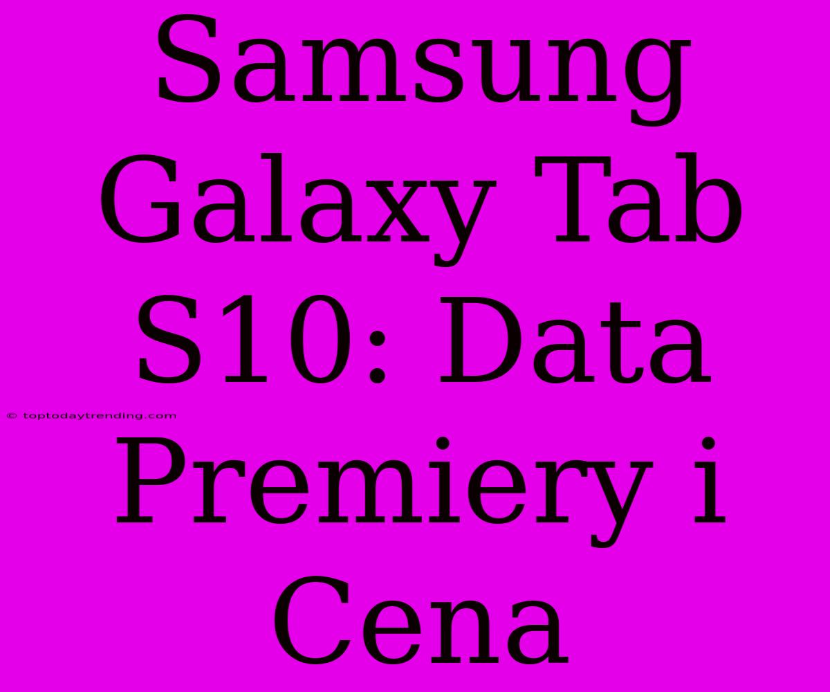 Samsung Galaxy Tab S10: Data Premiery I Cena