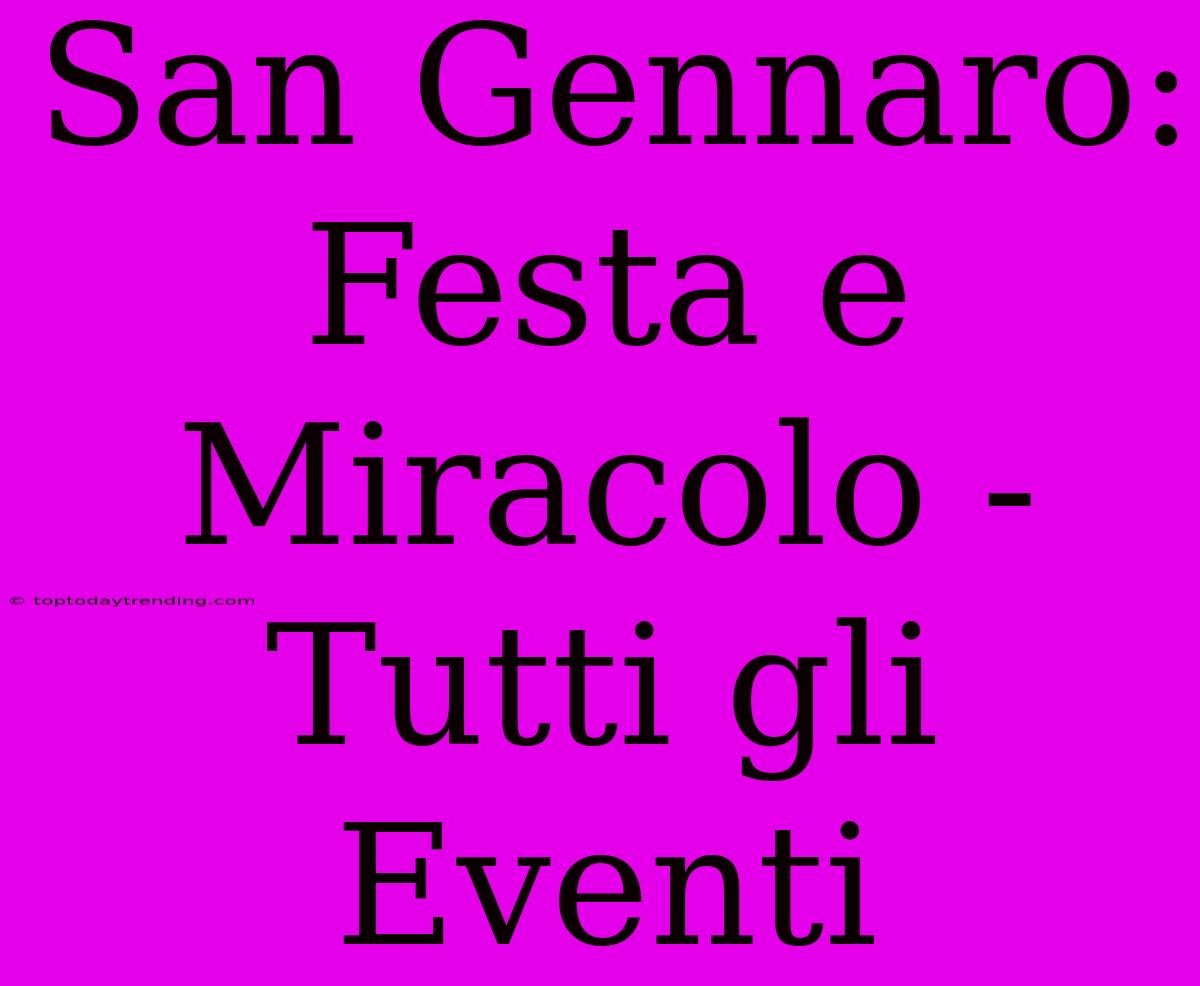 San Gennaro: Festa E Miracolo - Tutti Gli Eventi