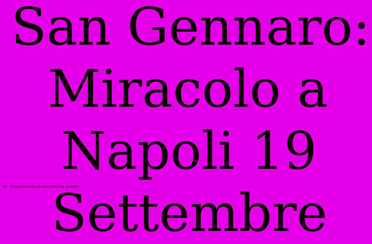 San Gennaro: Miracolo A Napoli 19 Settembre