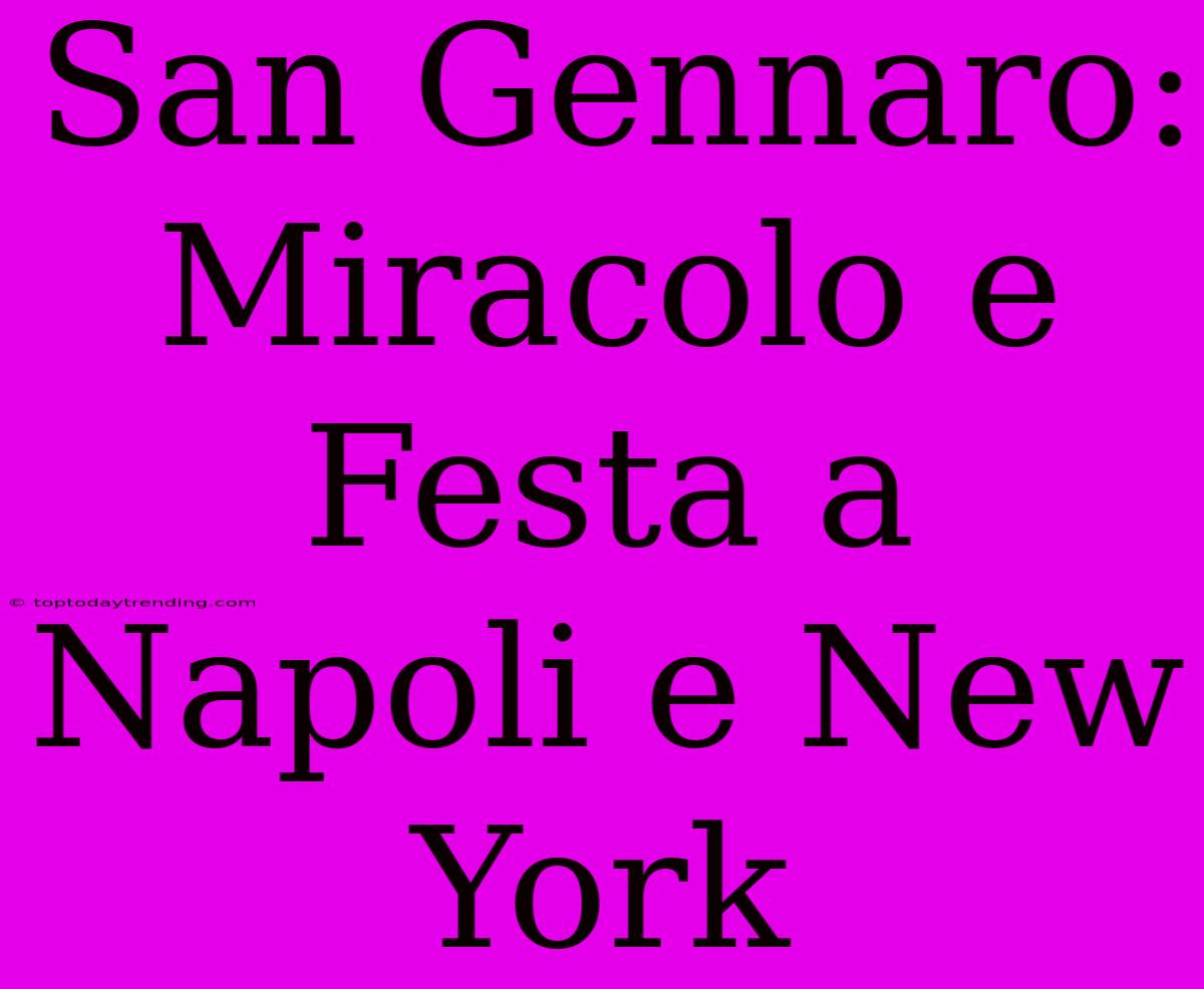 San Gennaro: Miracolo E Festa A Napoli E New York