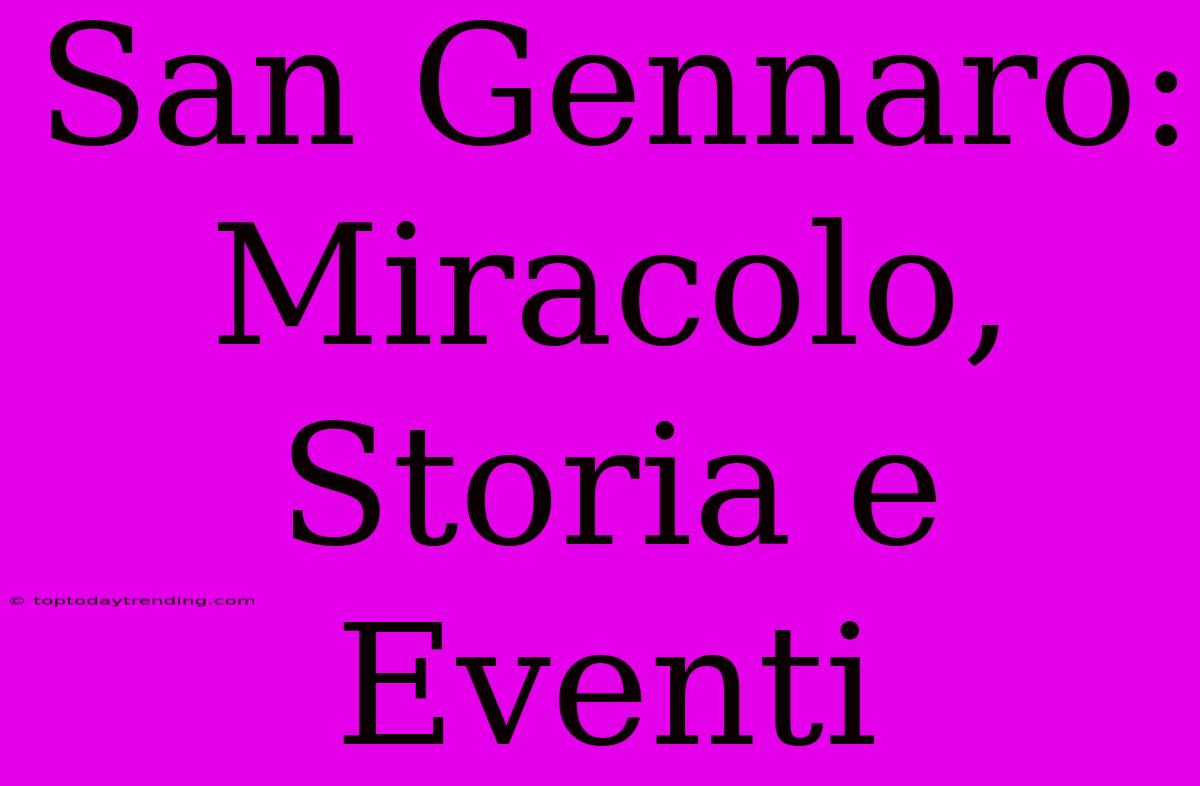 San Gennaro: Miracolo, Storia E Eventi