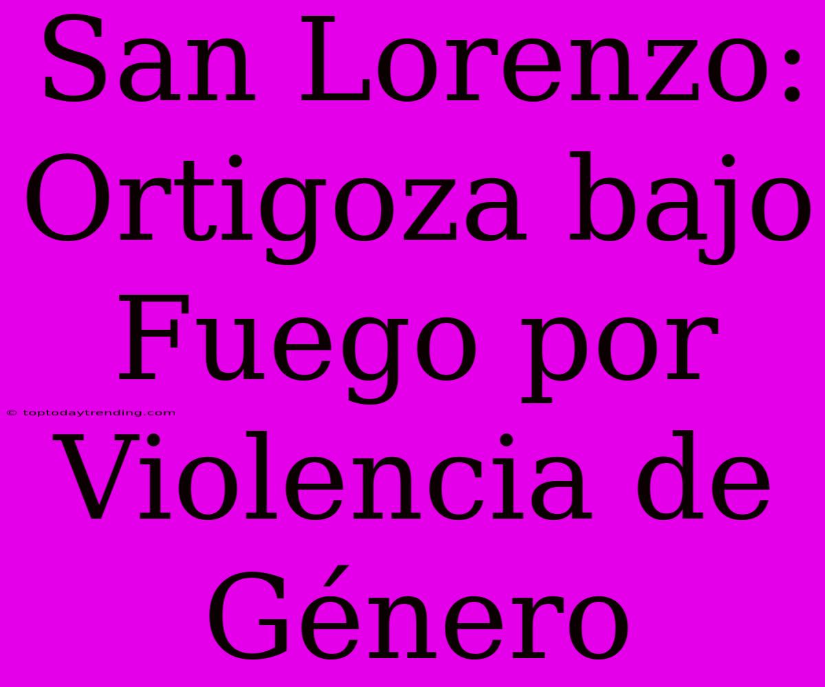 San Lorenzo: Ortigoza Bajo Fuego Por Violencia De Género