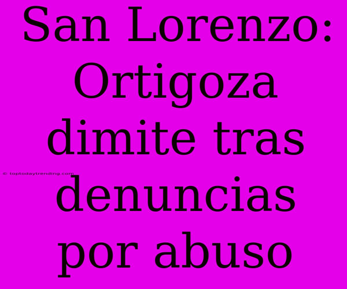 San Lorenzo: Ortigoza Dimite Tras Denuncias Por Abuso