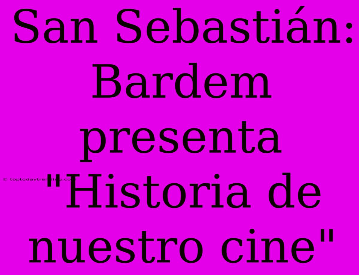 San Sebastián: Bardem Presenta 