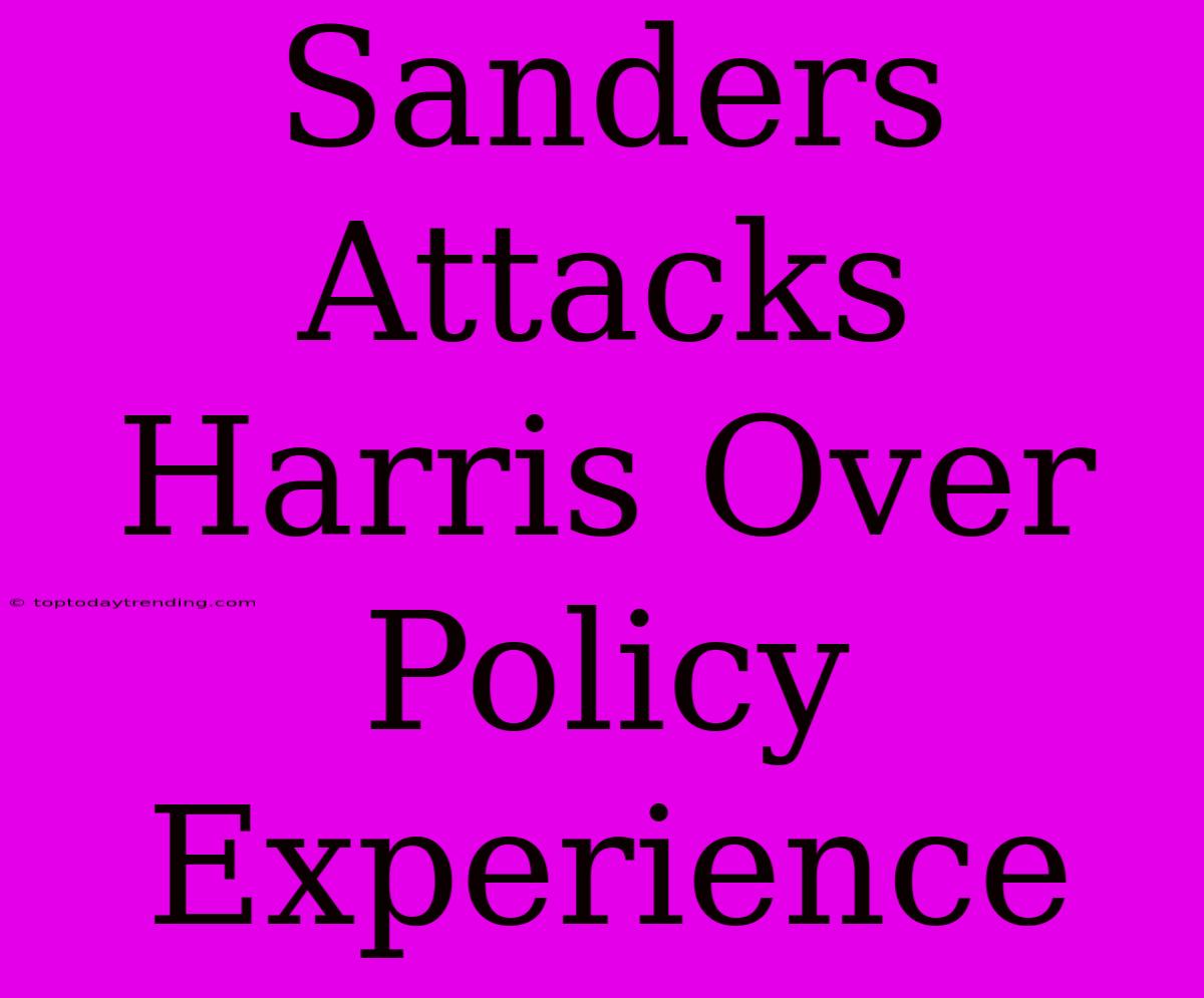 Sanders Attacks Harris Over Policy Experience