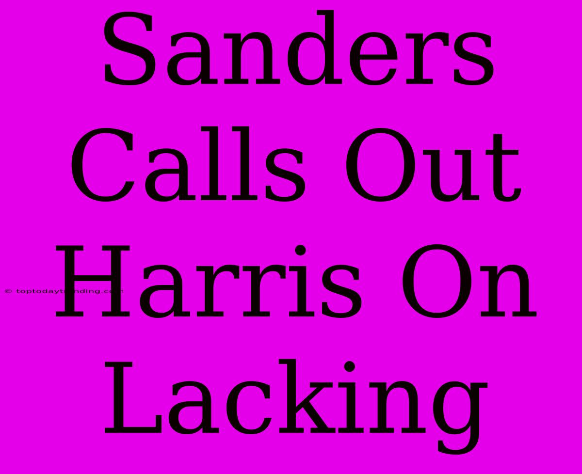 Sanders Calls Out Harris On Lacking