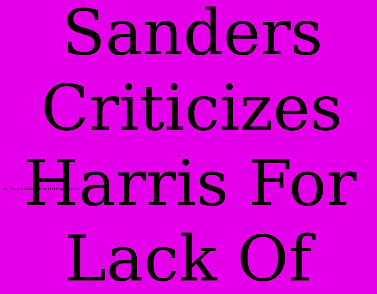 Sanders Criticizes Harris For Lack Of