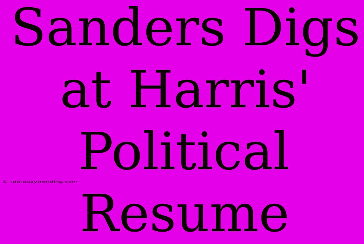 Sanders Digs At Harris' Political Resume