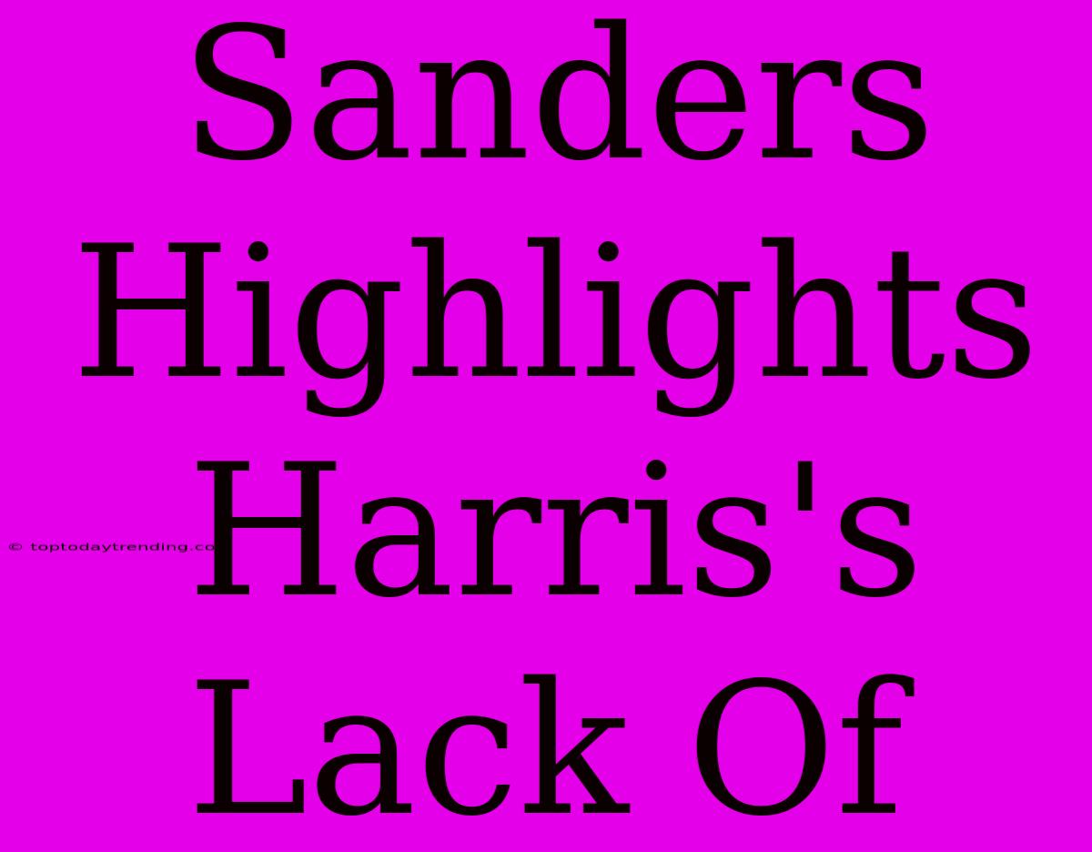 Sanders Highlights Harris's Lack Of