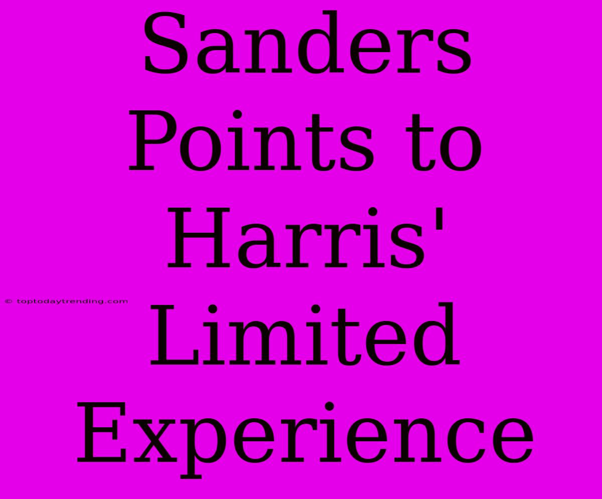 Sanders Points To Harris' Limited Experience